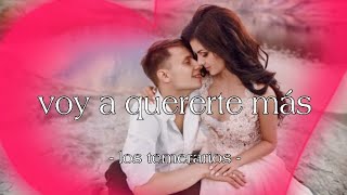 voy a quererte más - los temerarios