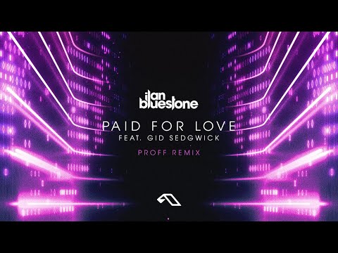 ilan Bluestone (@iBluestone) feat. Gid Sedgwick - Paid For Love (PROFF Remix)