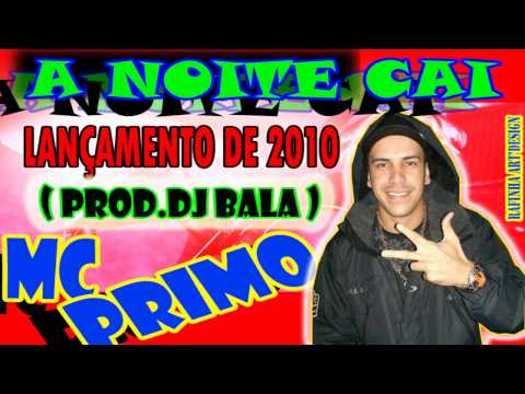 MC PRIMO - A NOITE CAI (DJ BALA)