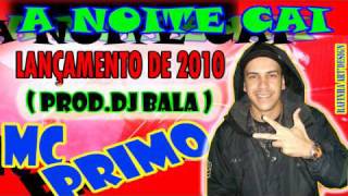 MC PRIMO - A NOITE CAI (DJ BALA)