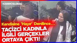 İstanbul Sapığı Tacizci Kadınla İlgili Her Şey Ortaya Çıktı! Bakırköy'