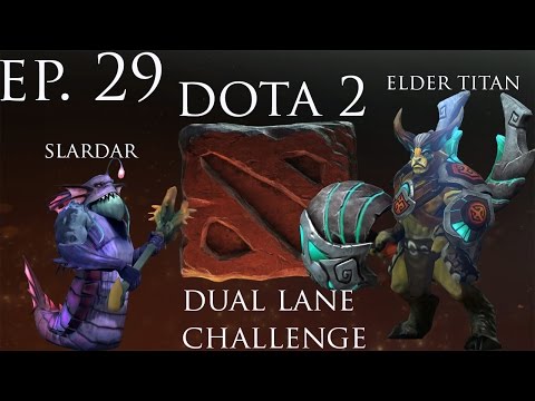 Dota 2 dual lane challenge Episode 29: Elder Titan & Slardar