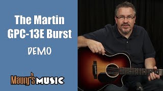 Video thumbnail for The Martin GPC-13E Burst DEMO by Maury's Music