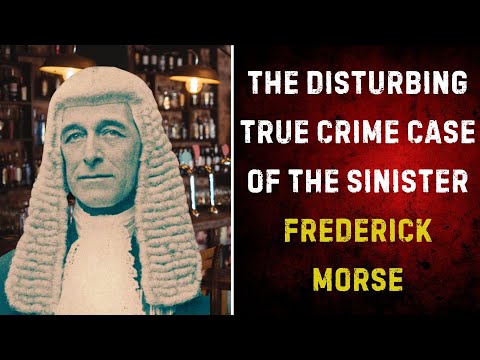 The Disturbing True Crime Case of the Sinister Frederick Morse