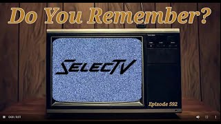 Do You Remember SelecTV
