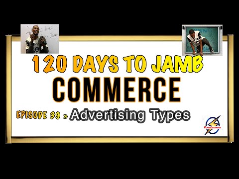 Types of Advertising » 120 Days To Jamb Commerce - Ep 39