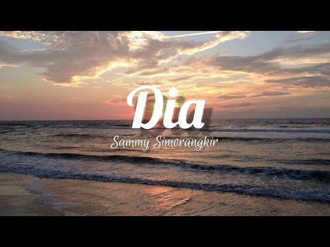 Dia - Sammy Simorangkir (Lirik)