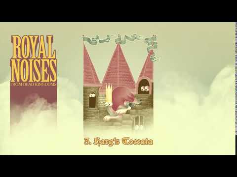 Royal Noises from Dead Kingdoms: 3. Harg's Toccata