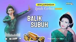 Download lagu BALIK SUBUH - JAIPONGAN MP3 IPAH GEBOT GROUP mp3 Download lagu BALIK SUBUH - JAIPONGAN MP3 IPAH GEBOT GROUP mp3