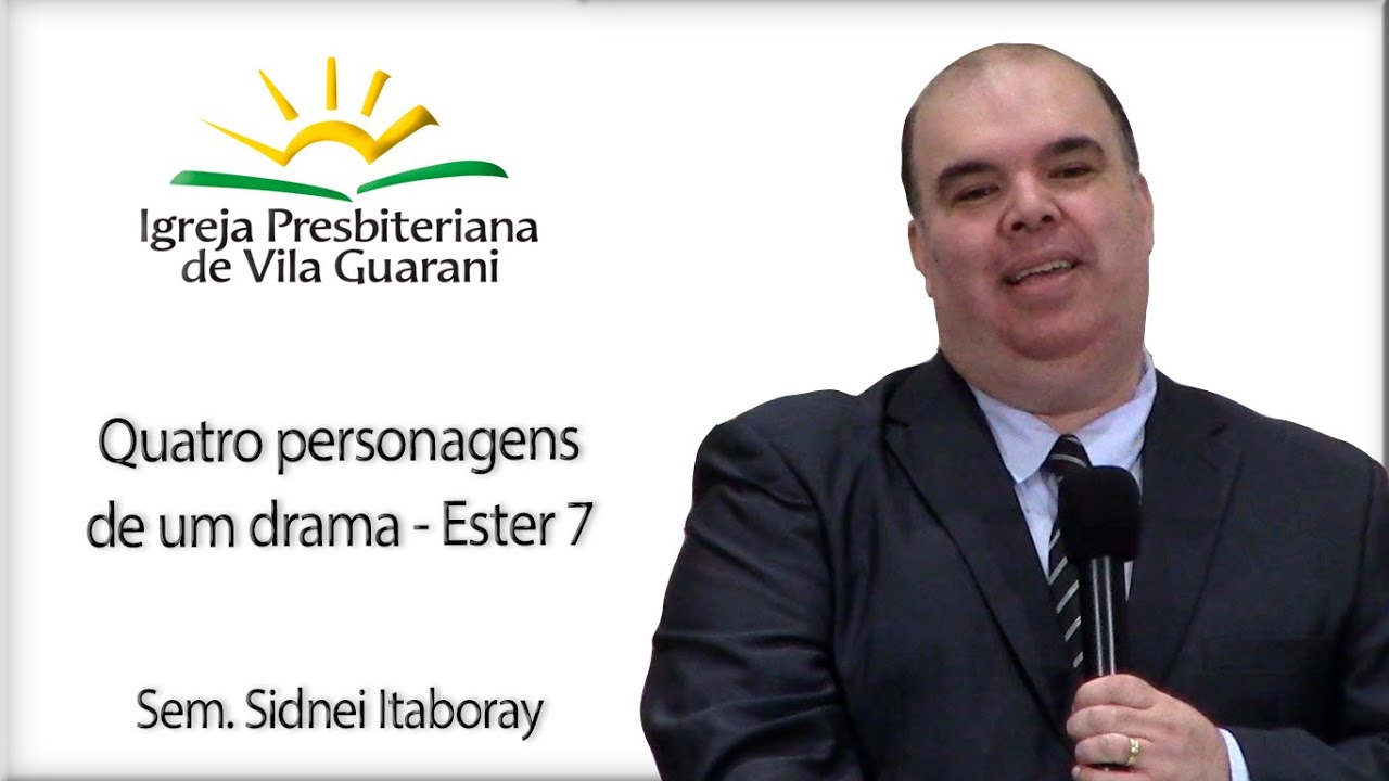 Quatro personagens de um drama - Ester 7 | Sem. Sidnei Itaboray