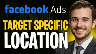 How to Target a Specific Location on Facebook Ads (2025 Guide) ✅