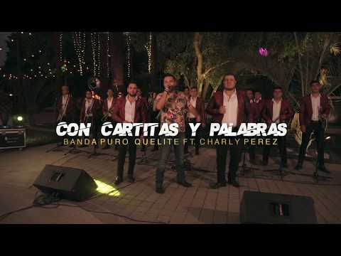 Con Cartitas Y Palabras - Charly Pérez (Ft. Banda Puro Quelite)