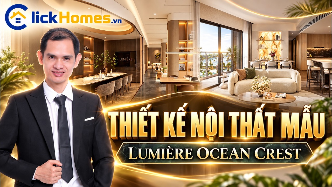 Video nhà mẫu LUMIÈRE Ocean Crest: Thiết kế nội thất