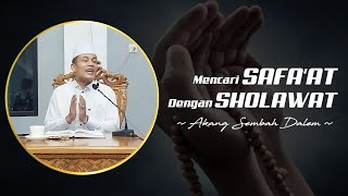 Download lagu MENCARI SYAFAAT DENGAN SHOLAWAT | AKANG SEMBAH DALEM | AGENDA RUTIN & TAWASUL mp3