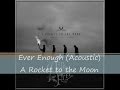 Ever Enough (Acoustic) - A Rocket to the Moon (lyrics)