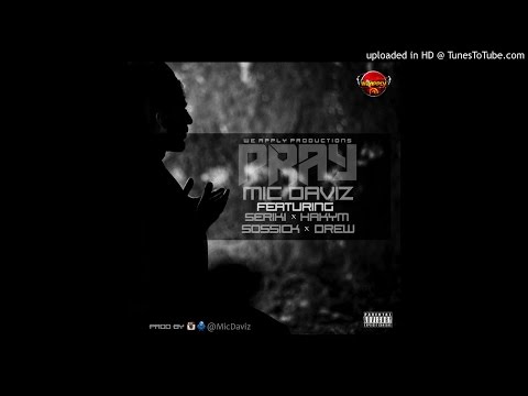 Mic Daviz - PRAY ft. Seriki, Hakym, Sossick & Drew (Prod. by @Micdaviz)