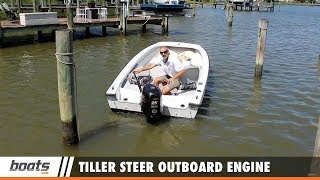 Boating Tips: How to Use a Tiller Steer Outboard Engine