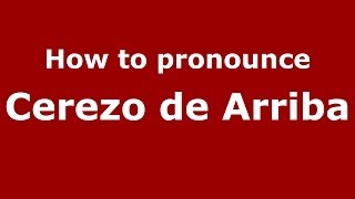 How to pronounce Cerezo De Arriba