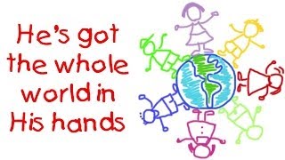 He's Got the Whole World in His Hands - for children