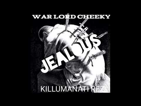 JEALOUS - WAR LORD CHEEKY FT KILLUMANATI REZ
