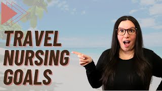 How to Achieve Your Travel Nursing Goals (Finding your why in Travel Nursing)