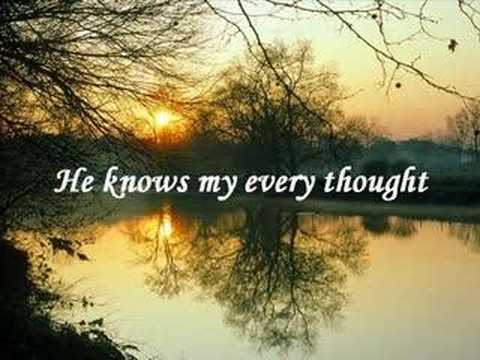 download lagu mp3 mp4 He Knows My Every Thought, download lagu He Knows My Every Thought gratis, unduh video klip He Knows My Every Thought