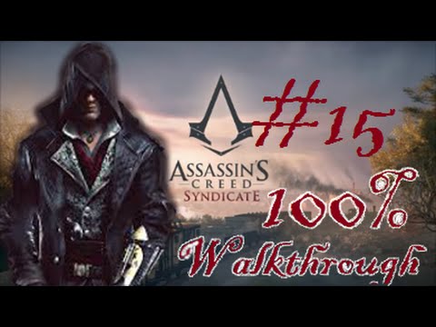 Assassin’s Creed Syndicate - Part 15 “London Madness” / (100% Walkthrough)