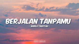 Download lagu Nabila Tqiyyah - Berjalan Tanpamu (Lirik) mp3