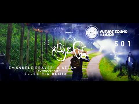 Emanuele Braveri & Allam - Forbidden City (Ellez Ria Remix) [Aly & Fila FSOE 501]