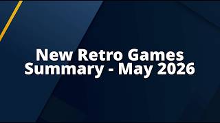 Saberman RetroNews – Summary - May 2026 | New Games