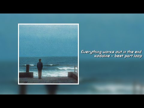 Everything works out in the end - kodaline (only best part loop + slowed) tiktok version