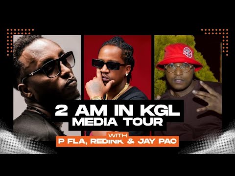 P Fla, Jay Pac na Redink imihanda bayishyize kurundi rwego, ibi ntahandi wabyumva/ 2 AM IN KGL