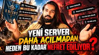 YENİ SERVER DAHA AÇILMADAN NEDEN BU KADAR NEFRET EDİLİYOR? #knightonline