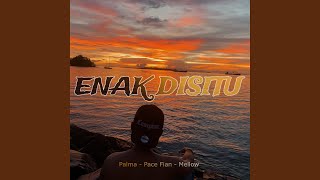 Download lagu ENAK DISITU (feat. Pace Fian, Mellow) mp3