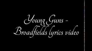 Broadfields - Young Guns lyrics video