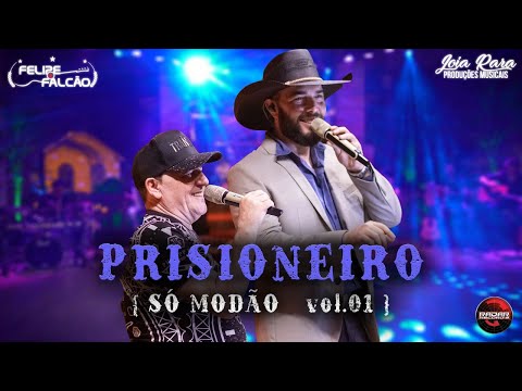Felipe e Falcão  - Prisioneiro (DVD SÓ MODÃO VOL. 01)