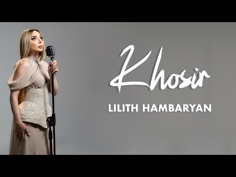 LILITH HAMBARYAN-KHOSIR / ԽՈՍԻՐ / NEW 2025