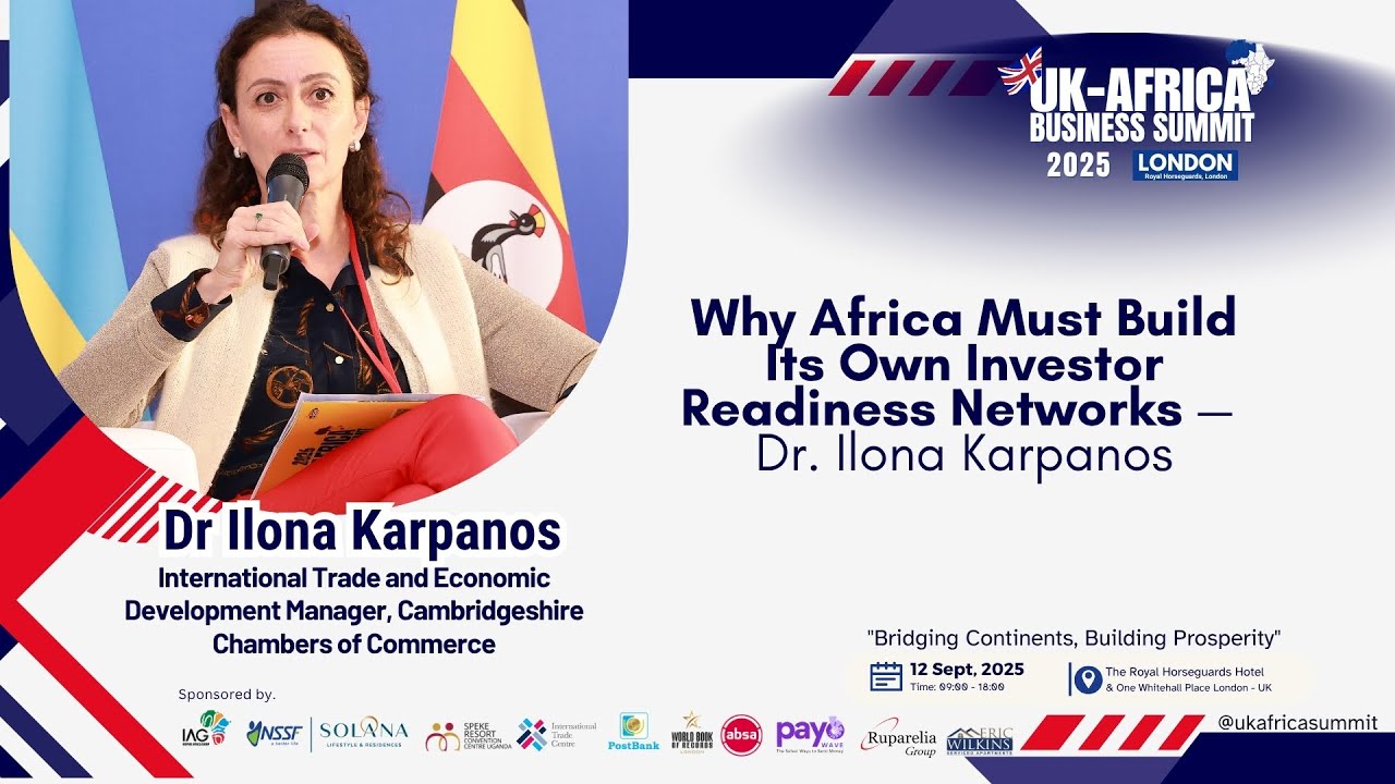 Why Africa Must Build Its Own Investor Readiness Networks — Dr. Ilona Karpanos | #UKAfricaSummit2025