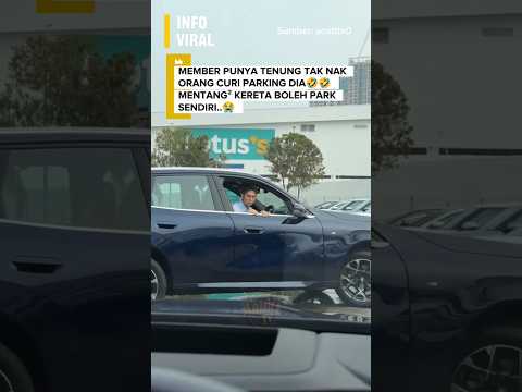 Siap buka tingkap tu yg xtahan tu...nk tunjuk keta parking sendiri🤣🤣