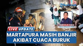 Luapan Sungai Martapura Rendam 500 Rumah di Kabupaten Banjar, Kalsel 2.000 Warga Terdampak