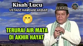 Download lagu KISAH LUCU HAMDANI AKBAR | TERURAI AIR MATA DI AKHIR HAYAT mp3