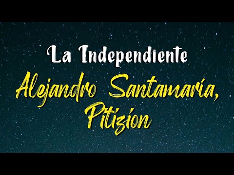 Alejandro Santamaría, Pitizion - La Independiente (Letra)