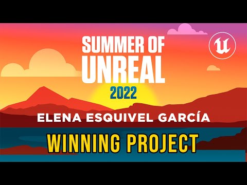 🎬 SUMMER of UNREAL 2022 UT-HUB WINNING PROJECT - Elena Esquivel García