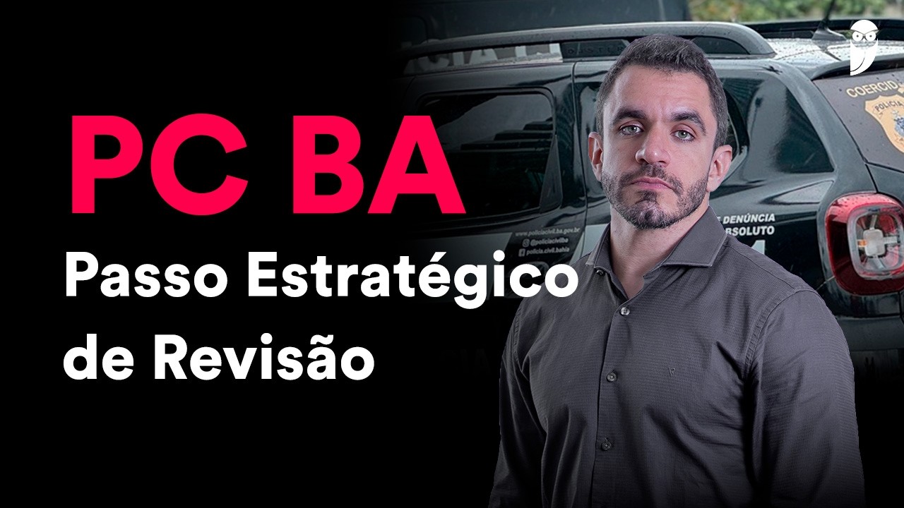 Concurso PC BA: Passo Estratégico de Revisão