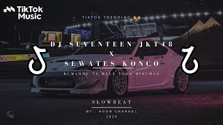 Download lagu DJ SEVENTEEN JKT48 X SEWATES KONCO | SUARA OMBAK DAN AROMA GELOMBANG SLOWBEAT [RMX] TRENDING 2025 🔥🔥 mp3