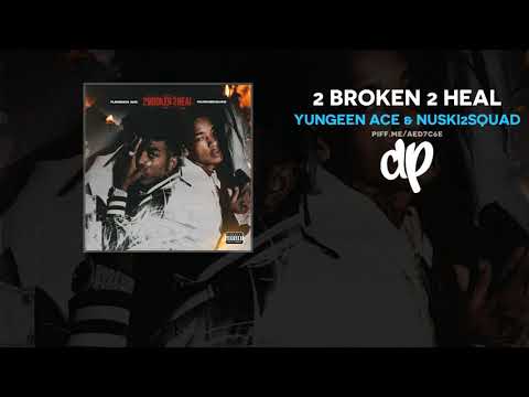 Yungeen Ace & Nuski2Squad - 2 Broken 2 Heal (FULL MIXTAPE)