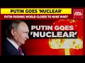 Putin Goes 'Nuclear', Puts Nukes On Alert, Is Russian President Pushing World Closer To Nuke War?