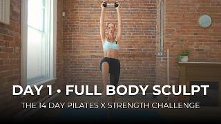Day 1 • Full Body Sculpt • The 14 Day Pilates X Strength Challenge