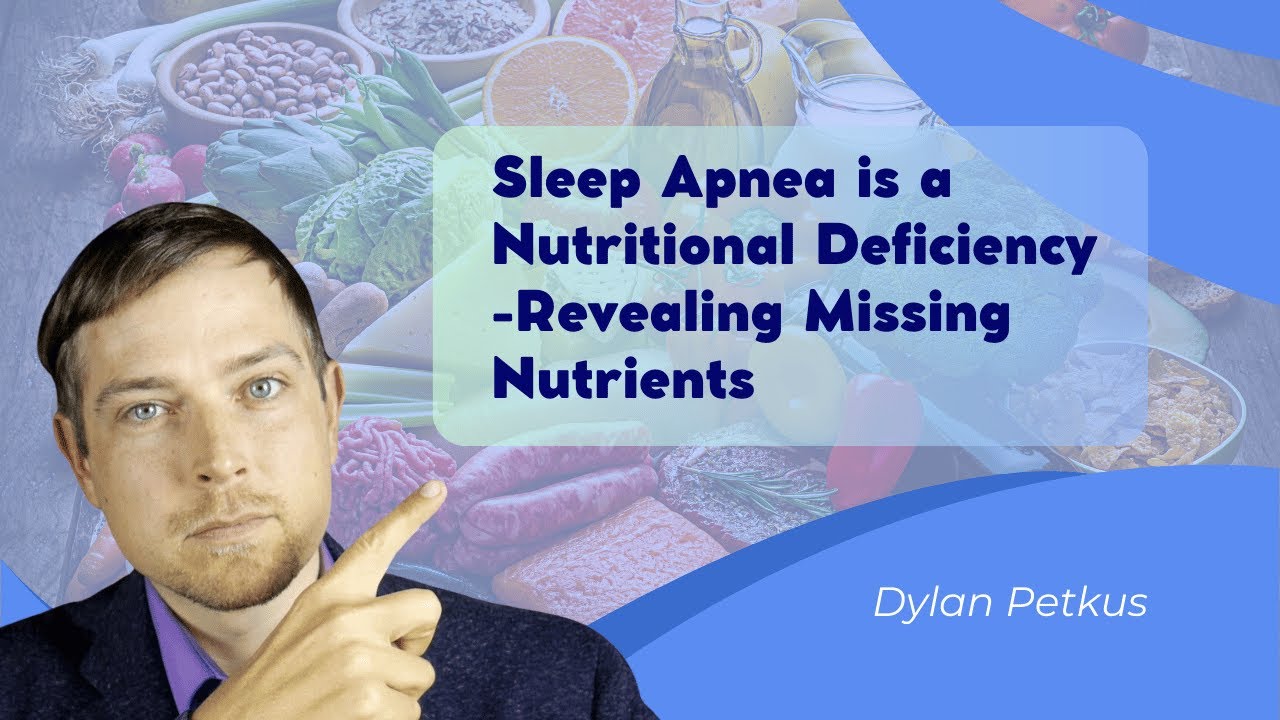 Sleep Apnea is a Nutritional Deficiency - Doctor Reveals Missing Nutrients