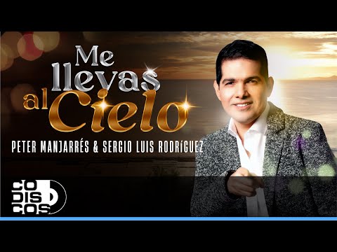 Me Llevas Al Cielo, Peter Manjarrés y Sergio Luis Rodríguez - Video